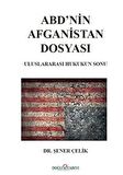 ABD’nin Afganistan Dosyası - Uluslararası Hukukun Sonu