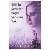 35 1/2 lu Semtten Başka Şahidim Yok