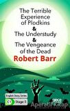The Terrible Experience of Plodkins - The Understudy - The Vengeance of the Dead / İngilizce Hikayel