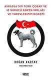 Avrasya'nın Türk Çoban ve İz Sürücü Köpek Irkları Ve Türevlerinin Kökeni