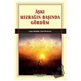 Aşkı Mızrağın Başında Gördüm