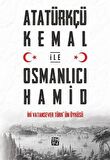 Atatürkçü Kemal ile Osmanlıcı Hamid & İki Vatansever Türk'ün Öyküsü / Kolektif