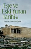 Ege Ve Eski Yunan Tarihi - II Klasik Ve Hellenistik Çağlar