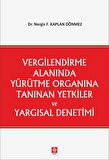 Vergilendirme Alanında Yürütme Organına Tanınan Yetkiler ve Yargısal Denetimi