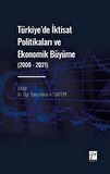 Türkiye' de İktisat Politikaları ve Ekonomik Büyüme (2000 - 2021)