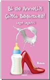 Bir de Annelik Çıktı Başımıza!