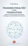 TRANSKULTURALITÄT IN DER TRANSLATION Anhand von Übersetzungen ausgewählter Erzählungen aus dem Türkischen ins Deutsche