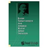 Касым Тыныстановдун араб арибинде жазган айрым эмгектери
