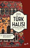 Erken Dönem Türk Halısı - 21. Yüzyıl Sanatının Bir Müjdecisi