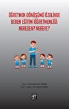 Öğretmen Dönüşümü Özelinde Beden Eğitimi Öğretmenliği: Nereden? Nereye?