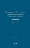 Harem-i Hümayun Osmanlı İmparatorluğu’nda Hükümranlık ve Kadınlar