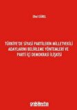 Türkiye'de Siyasi Partilerin Milletvekili Adaylarını Belirleme Yöntemleri ve Parti İçi Demokrasi İlişkisi