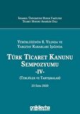 Yürürlüğünün 8. Yılında ve Yargıtay Kararları Işığında Türk Ticaret Kanunu Sempozyumu - 4 - (Tebliğler ve Tartışmalar) 23 Ekim 2020