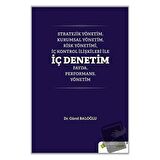 Stratejik Yönetim, Kurumsal Yönetim, Risk Yönetimi, İç Kontrol İlişkileri İle İç Denetim Fayda, Performans, Yönetim