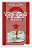 Kıbrıs Antlaşmaları, Planları ve Önemli BM, AB Kararları (1571-2020)