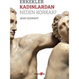 ERKEKLER KADINLARDAN NEDEN KORKAR?