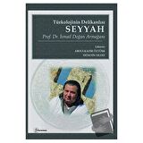 Türkolojinin Delikanlısı Seyyah - Prof. Dr. İsmail Doğan Armağanı