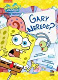 Süngerbob Karepantolon Gary Nerede?