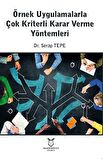 Örnek Uygulamalarla Çok Kriterli Karar Verme Yöntemleri
