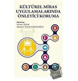 Kültürel Miras Uygulamalarında Önleyici Koruma