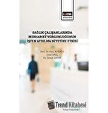 Sağlık Çalışanlarında Merhamet Yorğunluğunun İşten Ayrılma Niyetine Etkisi