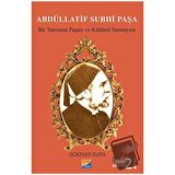 Abdüllatif Subhi Paşa - Bir Tanzimat Paşası ve Kültürel Sermayesi