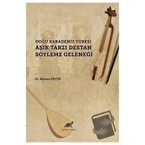 Doğu Karadeniz Yöresi Aşık Tarzı Destan Söyleme Geleneği