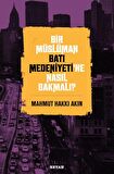 Bir Müslüman Batı Medeniyeti’ne Nasıl Bakmalı?