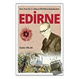 Ord. Prof. Dr. A. Süheyl Ünver’in Kaleminden Edirne