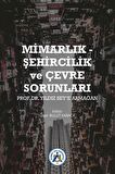Mimarlık - Şehircilik ve Çevre Sorunları Prof. Dr. Yıldız Sey’e Armağan
