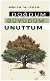 Doğdum Büyüdüm Unuttum