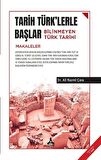 Tarih Türk'lerle Başlar Bilinmeyen Türk Tarihi