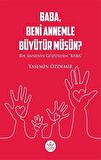 Baba, Beni Annemle Büyütür Müsün ?