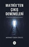 Matrix'ten Çıkış Denemeleri
