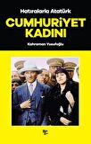 Cumhuriyet Kadını - Hatıralarla Atatürk
