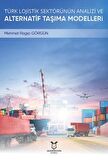 Türk Lojistik Sektörünün Analizi ve Alternatif Taşıma Modelleri