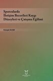 Sporcularda İletişim Becerileri Kaygı Düzeyleri ve Çatışma Eğilimi