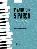 Piyano İçin 5 Parça & 5 Pieces For Piano / Merve Dedeoğlu