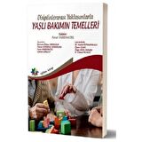 Disiplinlerarası Yaklaşımlarla Yaşlı Bakımın Temelleri