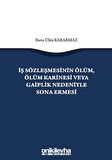İş Sözleşmesinin Ölüm, Ölüm Karinesi veya Gaiplik Nedeniyle Sona Ermesi