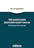 Türk Medeni Kanunu Çerçevesinde Mazbut Vakıflar (Örnek Mazbut Vakıf İncelemeli)