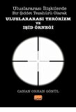 Uluslararası İlişkilerde Bir Şiddet Tezahürü Olarak ULUSLARARASI TERÖRİZM VE IŞİD ÖRNEĞİ