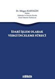 İdari İşlem Olarak Vergi İnceleme Süreci / Müjgan Karyağdı