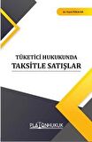 Tüketici Hukukunda Taksitle Satışlar