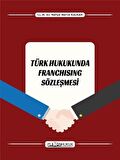 Türk Hukukunda Franshising Sözleşmesi / Av. Nafiye Merve Kalkan
