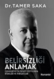 Belirsizliği Anlamak & Cumhuriyetin İkinci Yüzyılında Riskler ve Fırsatlar / Dr. Tamer Saka