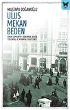 Ulus Mekan Beden: Erken Cumhuriyet Döneminde Kentin Toplumsal ve Mekânsal Örgütleniş
