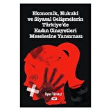 Ekonomik, Hukuki ve Siyasal Gelişmelerin Türkiye`de Kadın Cinayetleri Meselesine Yansıması