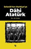 Selanik'ten Harbiye'ye Dahi Atatürk