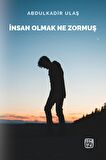 İnsan Olmak Ne Zormuş - Abdulkadir Ulaş